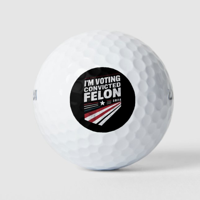I'm Voting Convicted Felon 2024 Trump  Golf Balls (Front)