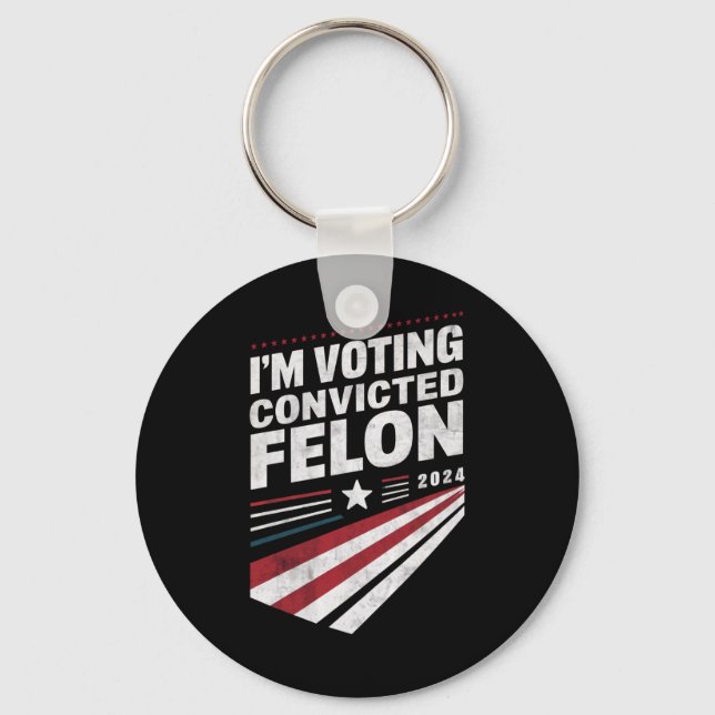 I'm Voting Convicted Felon 2024 Trump  Key Ring (Front)