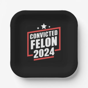 I'm Voting Convicted Felon 2024 Trump Paper Plate