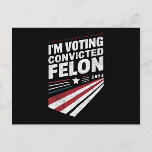 I'm Voting Convicted Felon 2024 Trump  Postcard