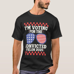 I'm Voting Convicted Felon 2024 USA Flag Sunglasse T-Shirt