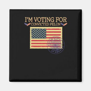 I'm Voting For Convicted Felon Vintage Stamp Magnet