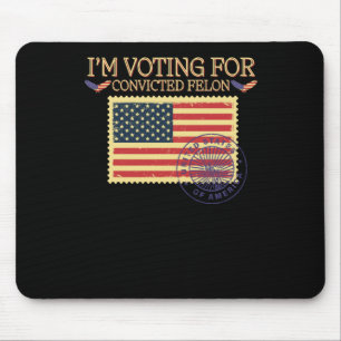 I'm Voting For Convicted Felon Vintage Stamp Mouse Pad
