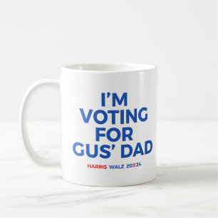 I'm voting for Gus' Dad - Harris Walz 2024 Coffee Mug