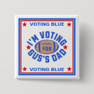 I'm Voting for Gus's Dad 15 Cm Square Badge
