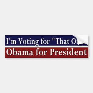 I'm Voting for "That One" Bumper Sticker