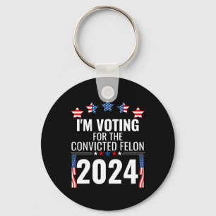 I'm Voting For The Convicted Fellon 4th Of July Us Key Ring