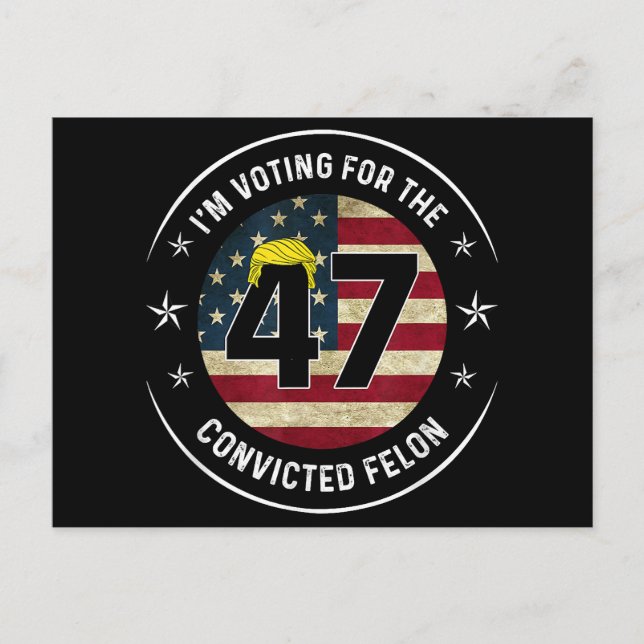 I'm Voting For The Convicted Felon 47 Anti Trump M Postcard (Front)