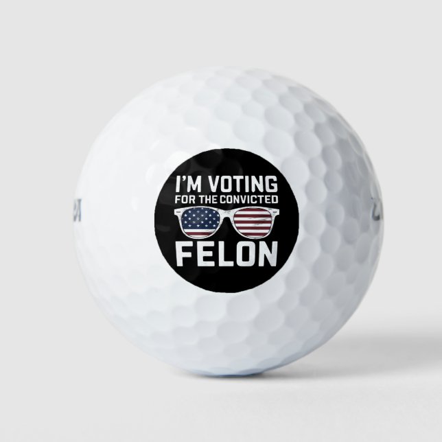 I'm Voting For The Convicted Felon Funny Pro 2024 Golf Balls (Front)