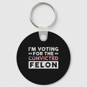 Im Voting For The Convicted Felon Funny Pro Trump Key Ring