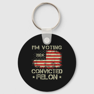 Im Voting For The Convicted Felon Funny Pro Trump  Key Ring