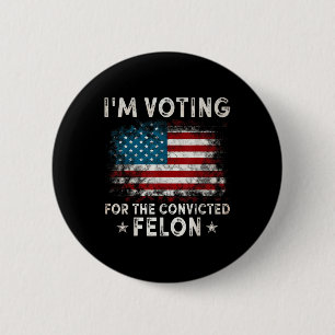 Im Voting For The Convicted Felon Funny Retro Amer 6 Cm Round Badge