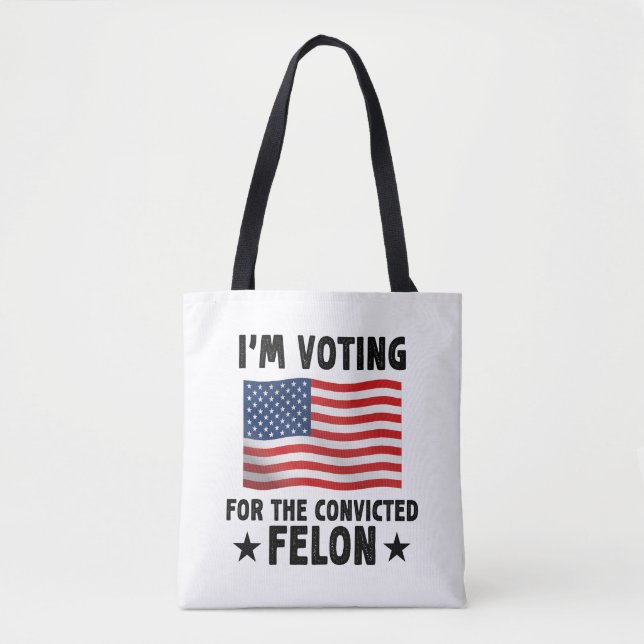 I'm Voting For The Convicted Felon Gift Tote Bag (Front)