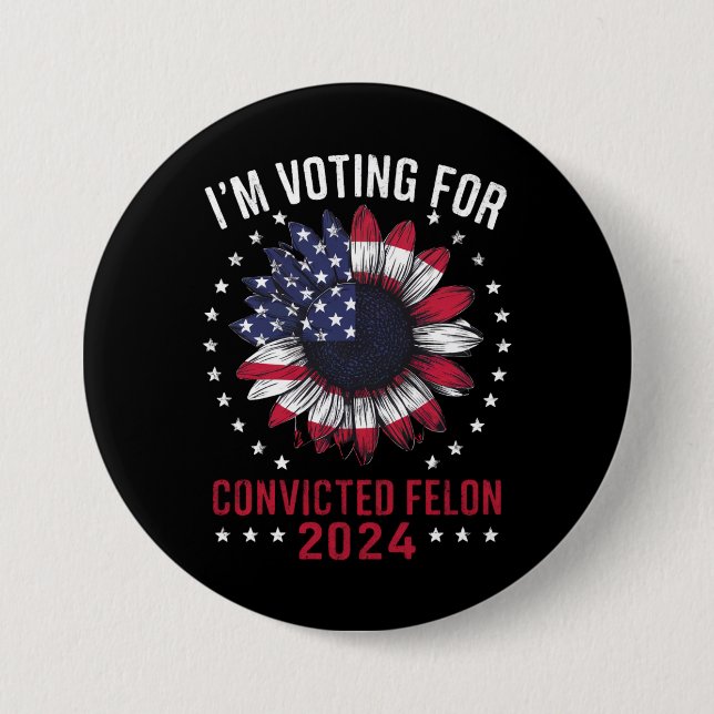 I'm Voting For The Convicted Felon Pro Trump 2024 7.5 Cm Round Badge (Front)