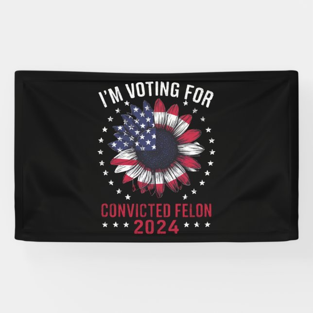 I'm Voting For The Convicted Felon Pro Trump 2024 Banner (Horizontal)