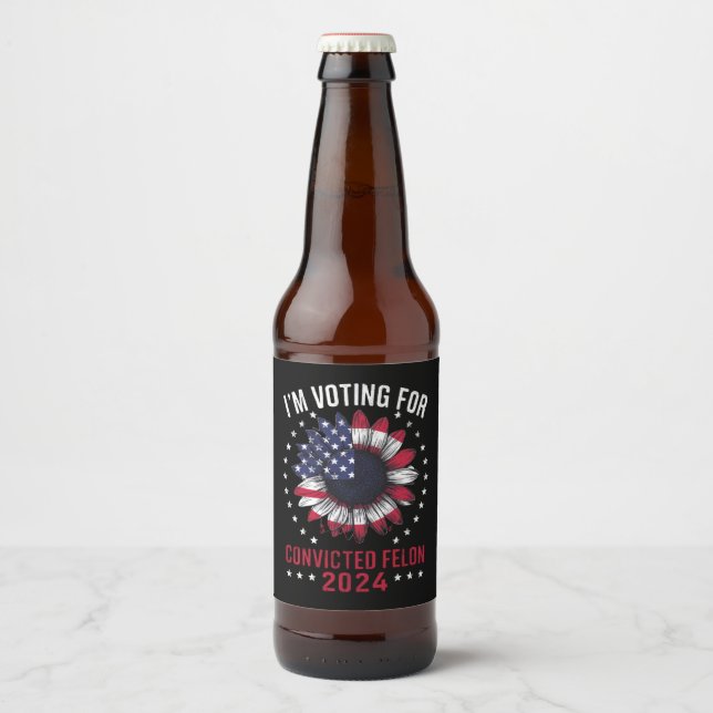 I'm Voting For The Convicted Felon Pro Trump 2024 Beer Bottle Label (Front)