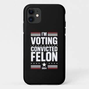 I'm Voting For The Convicted Felon Pro Trump 2024 iPhone 11 Case