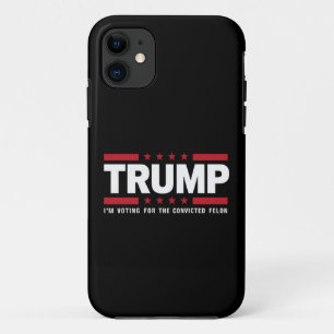 I'm Voting For The Convicted Felon Pro Trump 2024 iPhone 11 Case