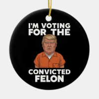 I'm Voting For The Convicted Felon Pro Trump 2024