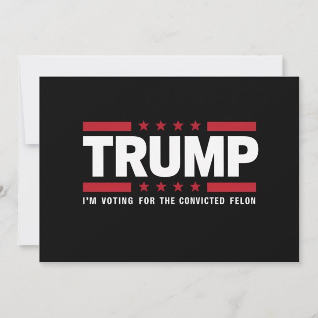 I'm Voting For The Convicted Felon Pro Trump 2024 Invitation (Front)