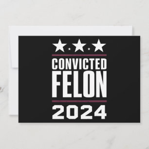 I'm Voting For The Convicted Felon Pro Trump 2024 Invitation