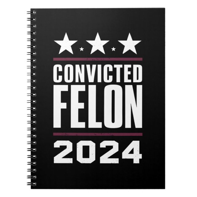 I'm Voting For The Convicted Felon Pro Trump 2024 Notebook (Front)