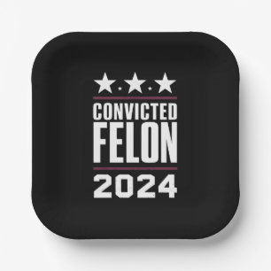 I'm Voting For The Convicted Felon Pro Trump 2024 Paper Plate