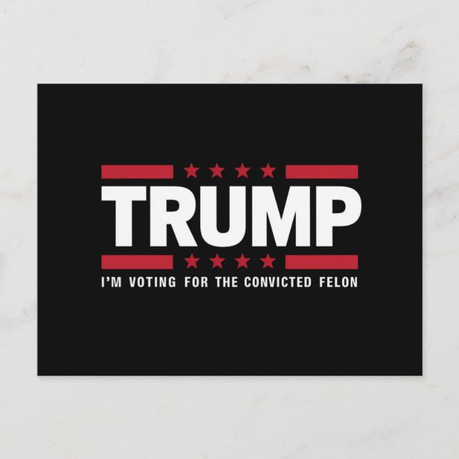 I'm Voting For The Convicted Felon Pro Trump 2024 Postcard (Front)