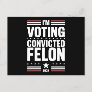 I'm Voting For The Convicted Felon Pro Trump 2024 Postcard