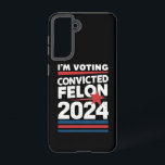 I'm Voting For The Convicted Felon Pro Trump 2024 Samsung Galaxy Case<br><div class="desc">I'm Voting For The Convicted Felon Pro Trump 2024</div>