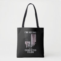 I'm Voting For The Convicted Felon Pro Trump 2024