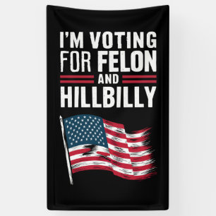 I'm Voting For The Felon & The Hillbilly 2024 Pro  Banner