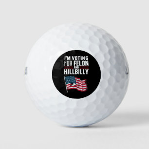 I'm Voting For The Felon & The Hillbilly 2024 Pro Golf Balls