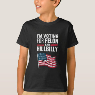 I'm Voting For The Felon & The Hillbilly 2024 Pro  T-Shirt