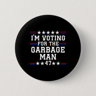I'm Voting For The Garbage Man - Garbage For Trump 6 Cm Round Badge