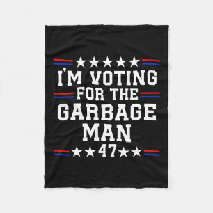 I'm Voting For The Garbage Man - Garbage For Trump Fleece Blanket