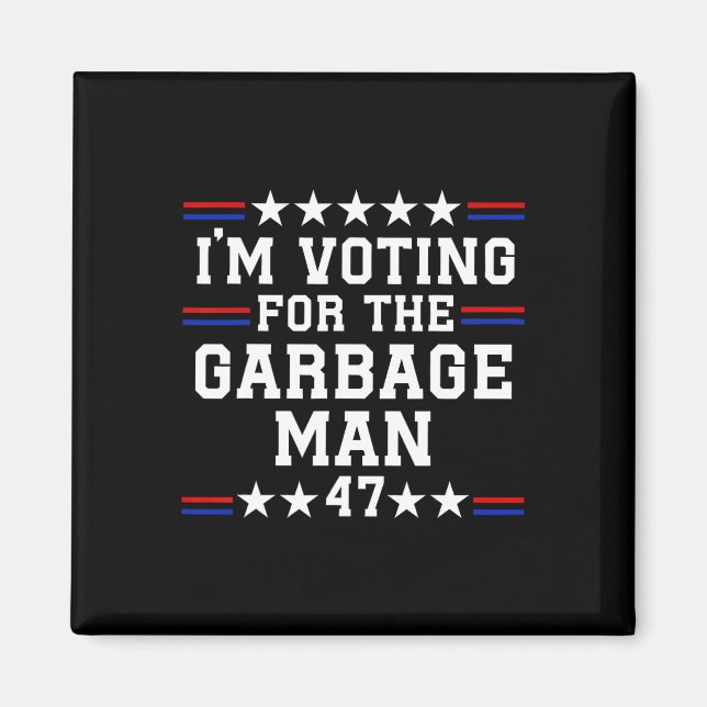 I'm Voting For The Garbage Man - Garbage For Trump Magnet (Front)