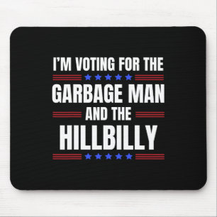 I'm Voting For The Garbage Man The Hillbilly Trump Mouse Pad