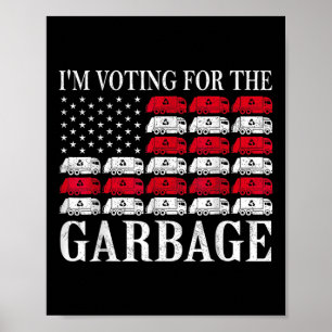 I'm Voting For The Garbage Trump 2024 Proud To Be  Poster