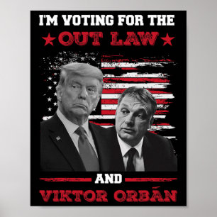 I'm Voting For The Out Law Vikto OrbÁn 2024 Pro Tr Poster