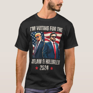 I'm Voting For The Outlaw And Hillbilly President  T-Shirt