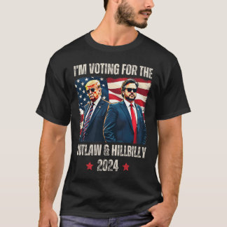 I'm Voting For The Outlaw And Hillbilly President T-Shirt