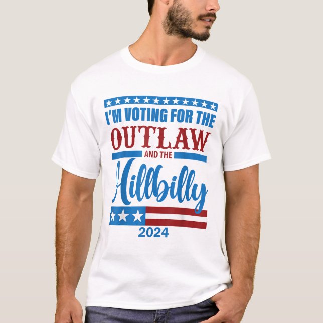 I'm Voting For the Outlaw and the Hillbilly 2024 T-Shirt (Front)