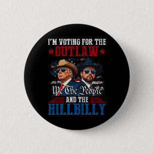 I'm Voting For The Outlaw And The Hillbilly Trump 6 Cm Round Badge
