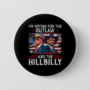 I'm Voting For The Outlaw And The Hillbilly Trump 6 Cm Round Badge
