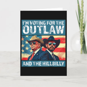 I'm Voting For The Outlaw And The Hillbilly Trump  Card