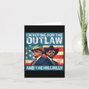 I'm Voting For The Outlaw And The Hillbilly Trump Card