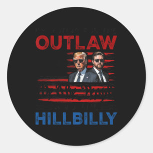 I'm Voting For The Outlaw And The Hillbilly Trump Classic Round Sticker