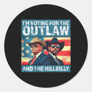 I'm Voting For The Outlaw And The Hillbilly Trump Classic Round Sticker