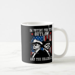 I'm Voting For The Outlaw And The Hillbilly Trump Coffee Mug